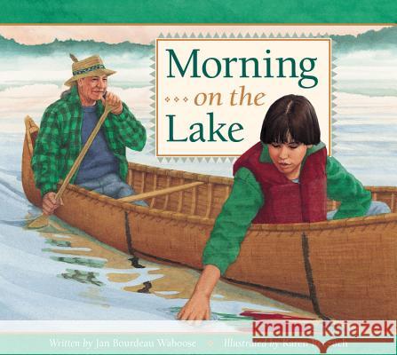 Morning on the Lake Jan Bourdeau Waboose Karen Reczuch 9781550745887 Kids Can Press - książka