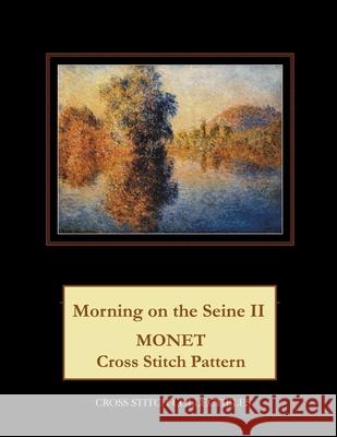 Morning on the Seine II: Monet Cross Stitch Pattern Kathleen George Cross Stitch Collectibles 9781792899836 Independently Published - książka