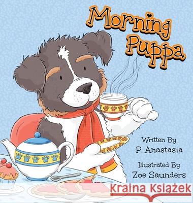 Morning Puppa P Anastasia, Zoe Saunders 9781952425028 Jackal Moon Press - książka