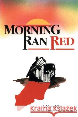 Morning Ran Red Stephen Bowman 9780595131082 Authors Choice Press - książka