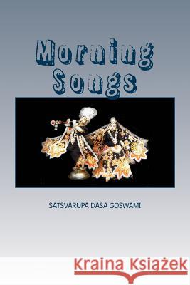 Morning Songs Satsvarupa Dasa Goswami 9781466440470 Createspace - książka