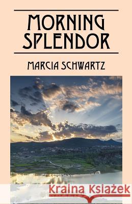 Morning Splendor Marcia Schwartz 9781478745730 Outskirts Press - książka