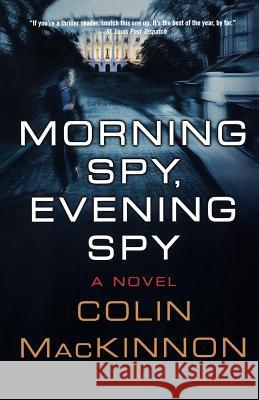 Morning Spy, Evening Spy Colin MacKinnon 9780312355777 St. Martin's Griffin - książka