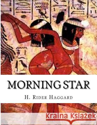 Morning Star H. Rider Haggard 9781523293353 Createspace Independent Publishing Platform - książka