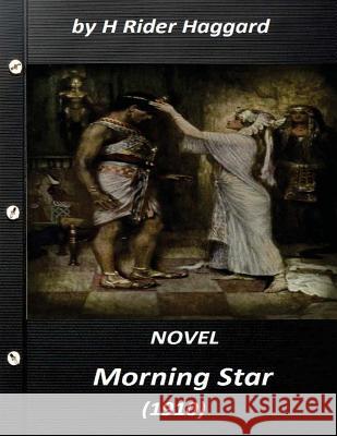 Morning Star (1910) NOVEL by H Rider Haggard (Original Version) Haggard, H. Rider 9781523272402 Createspace Independent Publishing Platform - książka
