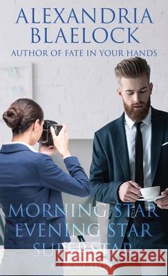 Morning Star, Evening Star, Superstar: A Short Story Alexandria Blaelock 9781925749373 Bluemere Books - książka