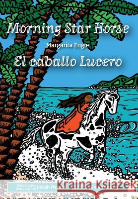 Morning Star Horse / El caballo Lucero Engle, Margarita 9781943050253 Hbe Publishing - książka