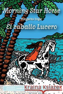 Morning Star Horse / El caballo Lucero Engle, Margarita 9781943050260 Horizon Bound Books - książka
