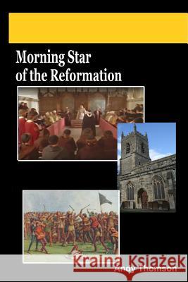 Morning Star of the Reformation Andy Thomson 9781532842184 Createspace Independent Publishing Platform - książka