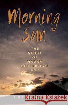 Morning Sun: The Story of Madam Butterfly's Boy Laird Koenig 9781935212904 Easton Studio Press - książka