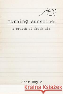 Morning Sunshine: A Breath of Fresh Air Star Boyle 9780228866787 Tellwell Talent - książka