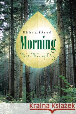 Morning: That Time of Day McGarrell, Shirley A. 9781481797627 Authorhouse - książka