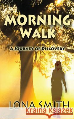 Morning Walk: A Journey of Discover Lona Smith 9781547124220 Createspace Independent Publishing Platform - książka