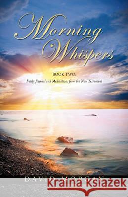 Morning Whispers David Morgan 9781613792339 Xulon Press - książka