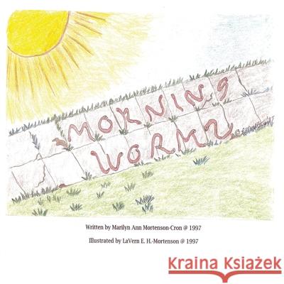 Morning Worms Lavern E. H. Mortenson Marilyn Ann Mortenson-Cron 9781732645301 Macwrites - książka
