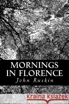 Mornings in Florence John Ruskin 9781481841443 Createspace - książka