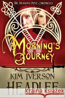 Morning's Journey Kim Iverson Headlee 9780990505532 Pendragon Cove Press - książka