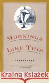 Mornings Like This: Found Poems Annie Dillard 9780060927257 Harper Perennial