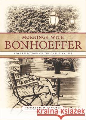 Mornings with Bonhoeffer: 100 Reflections on the Christian Life Donald K. McKim 9781501864810 Abingdon Press - książka