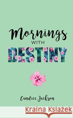 Mornings with Destiny: A Mommy & Me Devotional Candice Jackson 9781733772440 November Media Publishing - książka