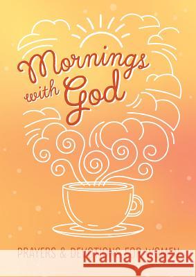 Mornings with God: Prayers and Devotions for Women Emily Biggers 9781683222545 Barbour Publishing - książka