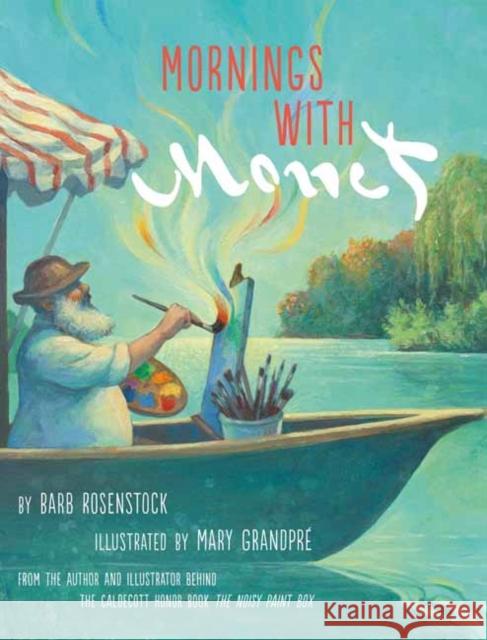 Mornings with Monet Barb Rosenstock Mary Grandpre 9780525708179 Alfred A. Knopf Books for Young Readers - książka