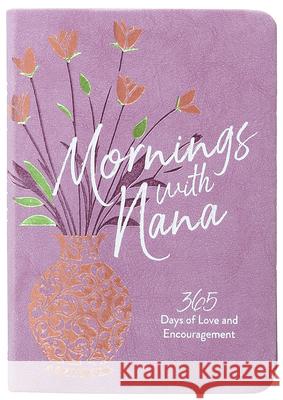 Mornings with Nana: 365 Days of Love and Encouragement Marietta Terry 9781424567874 BroadStreet Publishing - książka