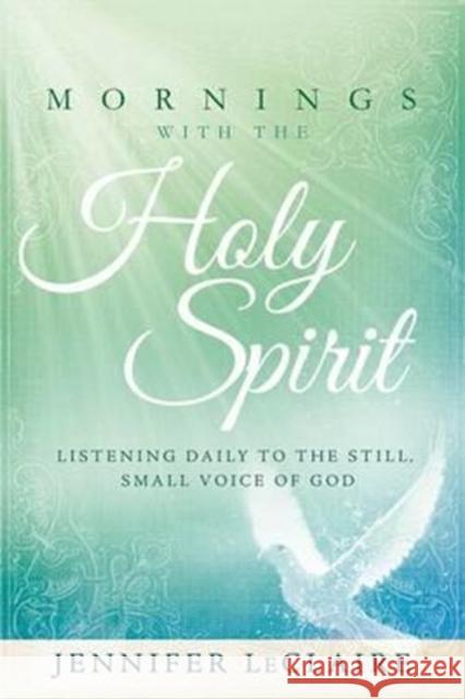Mornings With The Holy Spirit Jennifer Leclaire 9781629981895 Charisma House - książka
