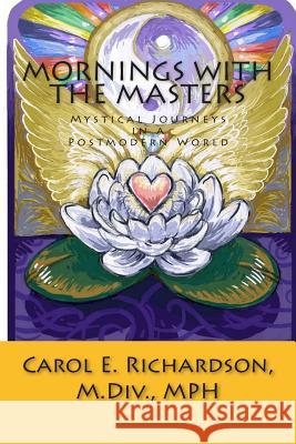 Mornings with the Masters: Mystical Journeys in a Postmodern World Rev Carol E. Richardson 9780692439951 Self-Realization Community - książka