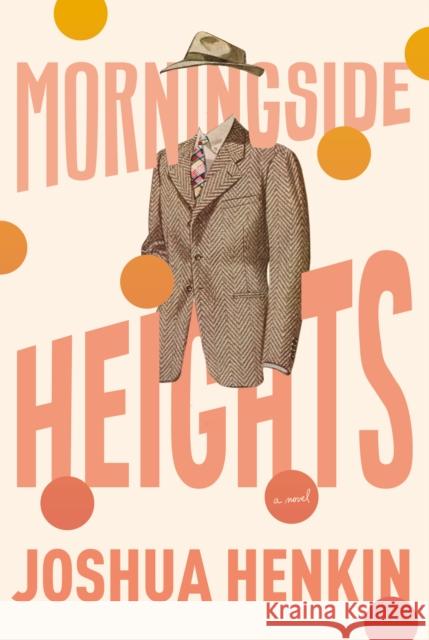 Morningside Heights: A Novel Joshua Henkin 9781524748357 Pantheon Books - książka