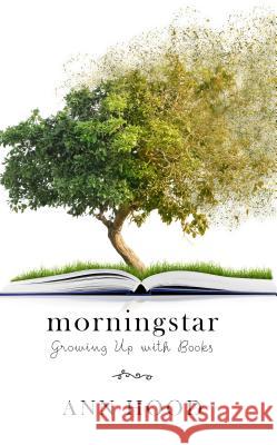 Morningstar: Growing Up with Books Ann Hood 9781432844066 Cengage Learning, Inc - książka