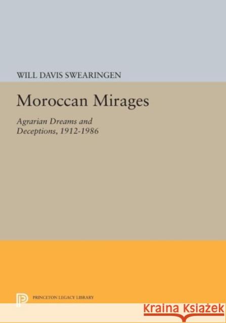 Moroccan Mirages: Agrarian Dreams and Deceptions, 1912-1986 Swearingen, Wd 9780691600222 John Wiley & Sons - książka