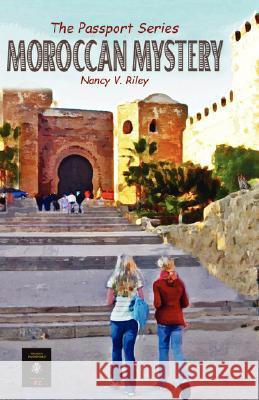 Moroccan Mystery: The Passport Series Riley, Nancy V. 9780595486960 IUNIVERSE.COM - książka