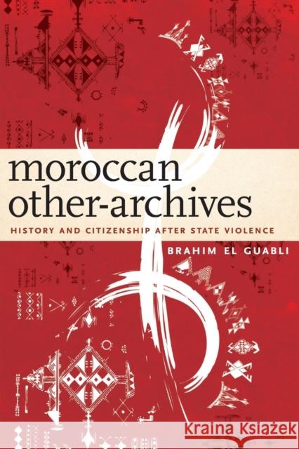 Moroccan Other-Archives: History and Citizenship After State Violence Brahim E 9781531501457 Fordham University Press - książka