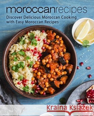 Moroccan Recipes: Discover Delicious Moroccan Cooking with Easy Moroccan Recipes Booksumo Press 9781975931537 Createspace Independent Publishing Platform - książka