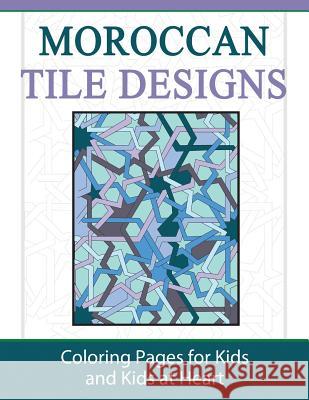 Moroccan Tile Designs: Coloring Pages for Kids and Kids at Heart Hands-On Ar 9781948344050 Hands-On Art History - książka
