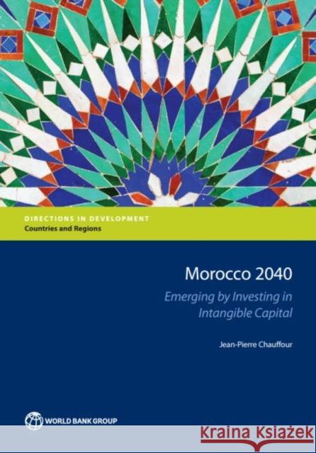 Morocco 2040: Emerging by Investing in Intangible Capital Jean-Pierre Chauffour 9781464810664 World Bank Publications - książka