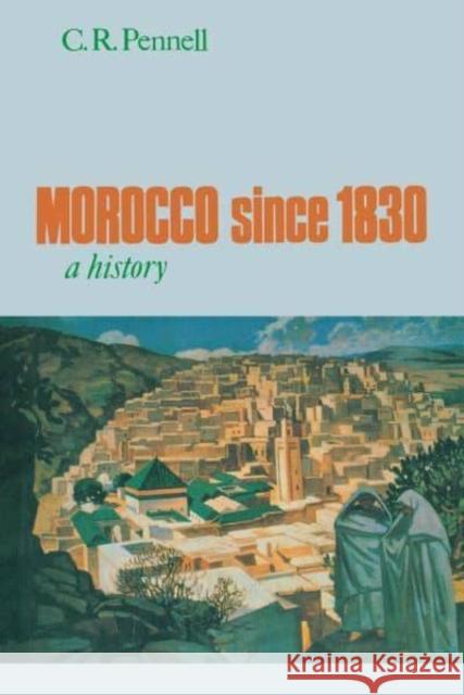 Morocco Since 1830: A History C. R. Pennell 9780814766774 New York University Press - książka