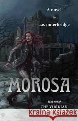 Morosa: Book Two of The Viridian Chronicles A. E. Outerbridge 9780228841159 Tellwell Talent - książka