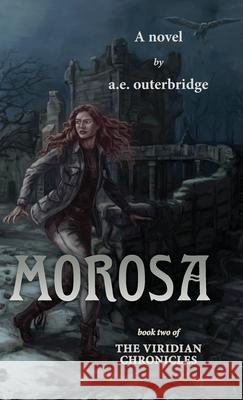 Morosa: Book Two of The Viridian Chronicles A E Outerbridge 9781773707419 Tellwell Talent - książka
