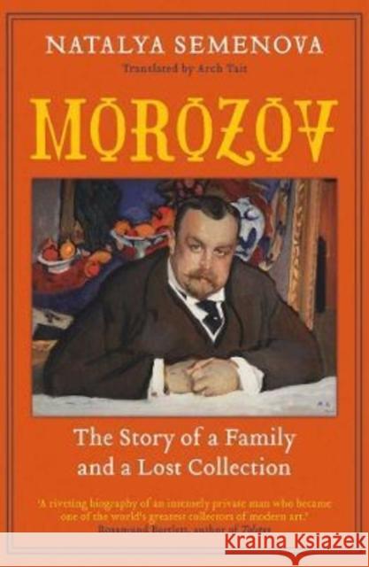 Morozov: The Story of a Family and a Lost Collection Natalya Semenova 9780300267037 Yale University Press - książka