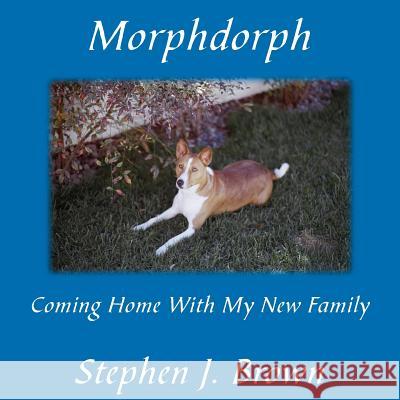 Morphdorph: Coming Home With My New Family Brown, Stephen J. 9781420868586 Authorhouse - książka