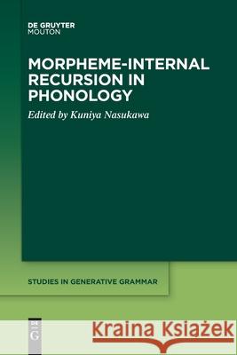 Morpheme-internal Recursion in Phonology Kuniya Nasukawa 9781501526978 De Gruyter - książka