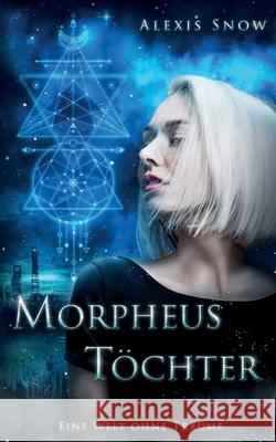 Morpheus Töchter: Eine Welt ohne Träume Alexis Snow 9783752640373 Books on Demand - książka