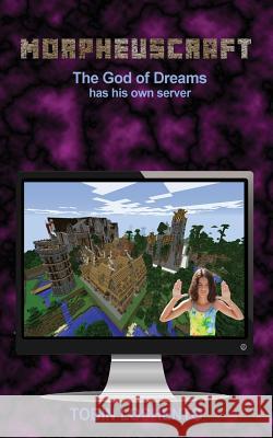 Morpheuscraft: The God of Dreams Has His Own Server Tobin Loshento 9781614690597 New Libri Press - książka