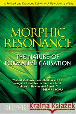 Morphic Resonance: The Nature of Formative Causation Sheldrake, Rupert 9781594773174 Park Street Press - książka
