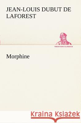 Morphine Jean-Louis Dubut De Laforest 9783849128371 Tredition Classics - książka