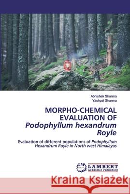 MORPHO-CHEMICAL EVALUATION OFPodophyllum hexandrum Royle Abhishek Sharma Yashpal Sharma 9786200436306 LAP Lambert Academic Publishing - książka