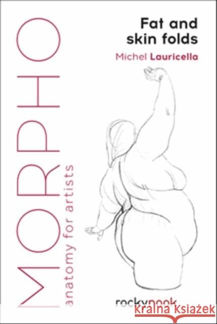 Morpho: Fat and Skin Folds: Anatomy for Artists  9781681985046 Rocky Nook - książka