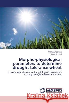Morpho-Physiological Parameters to Determine Drought Tolerance Wheat Parveen Khamsa 9783659575655 LAP Lambert Academic Publishing - książka
